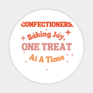 Confectioners: Baking Joy, One Treat at a Time. Magnet
